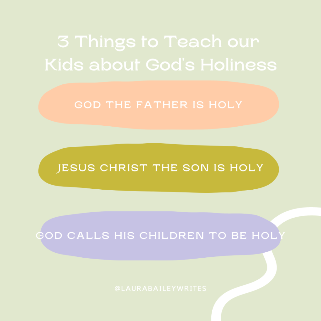 3 Things to Teach Our Children about God’s Holiness